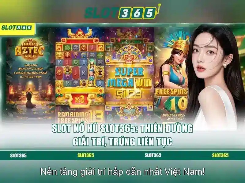 Slot365: Khám phá nền tảng chơi slot và trải nghiệm cá cược